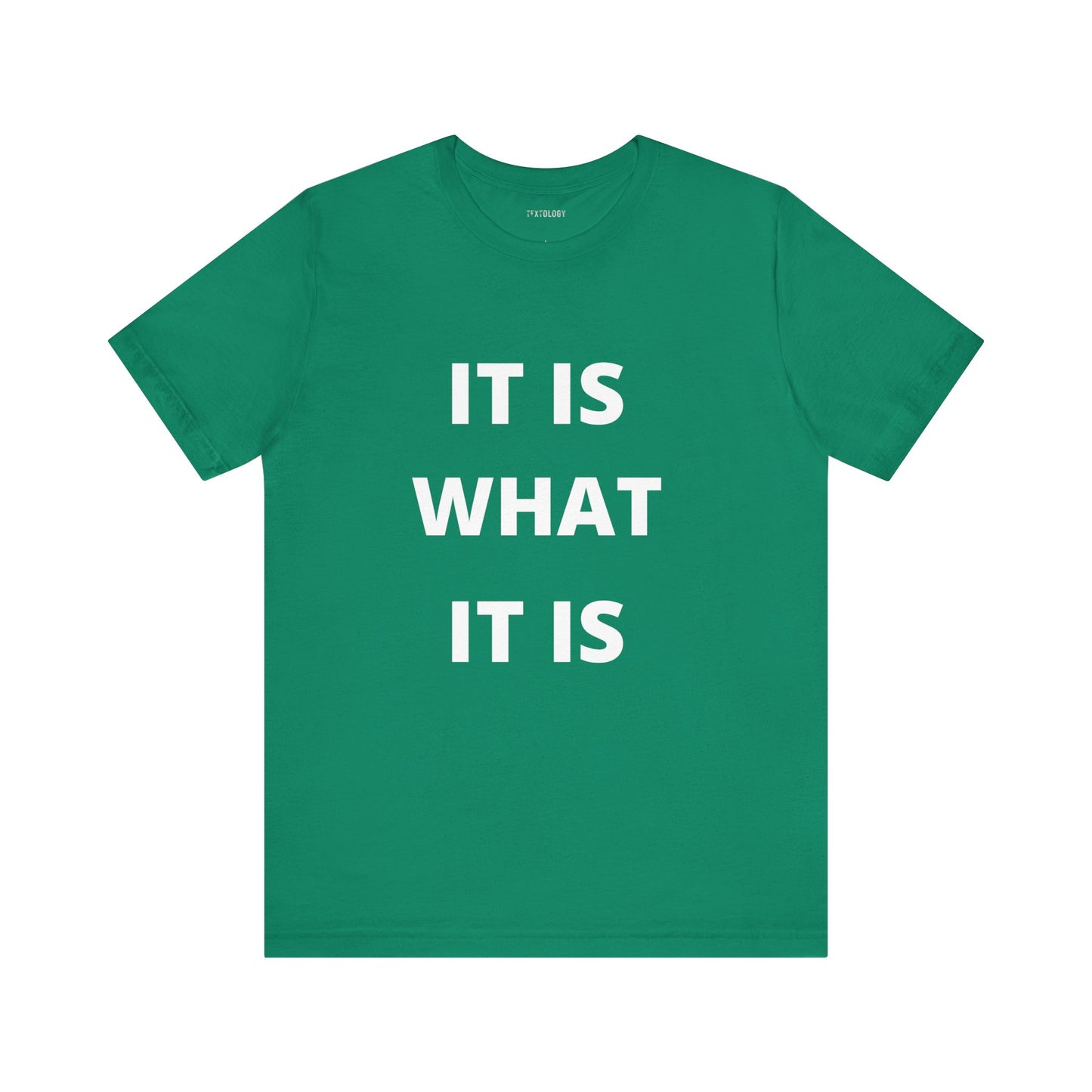 IT IS WHAT IT IS