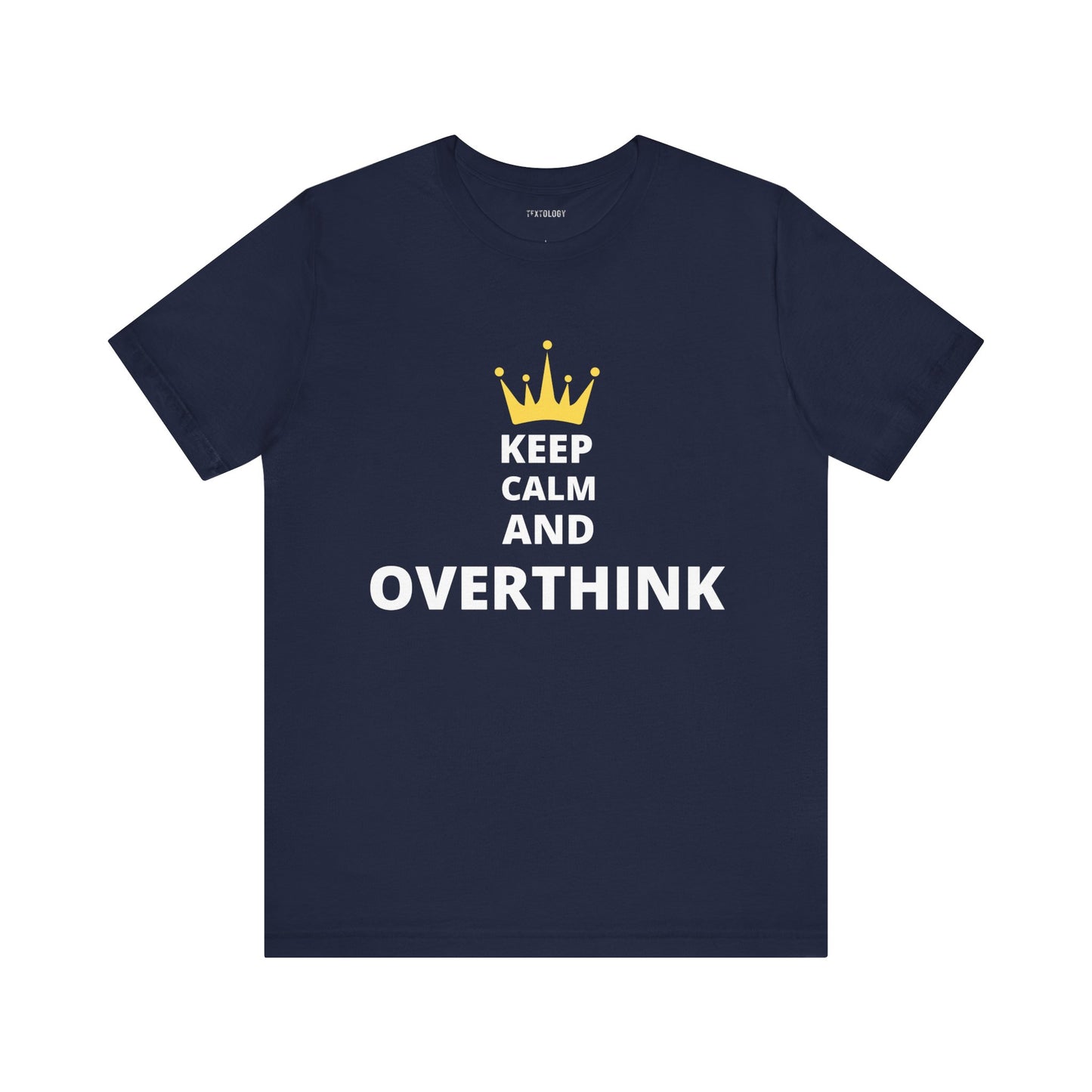 KEEP CALM AND OVERTHINK