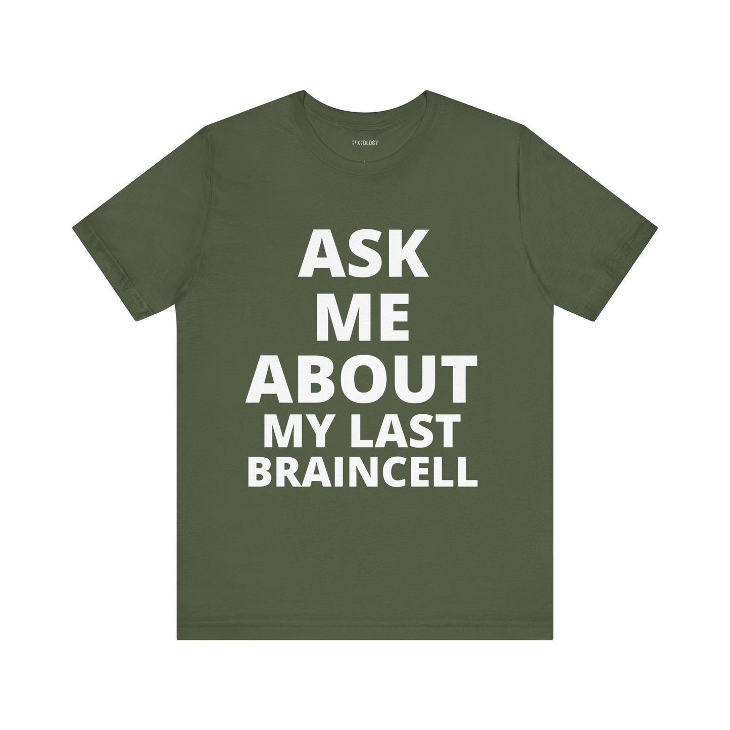 ASK ABOUT LAST BRAINCELL