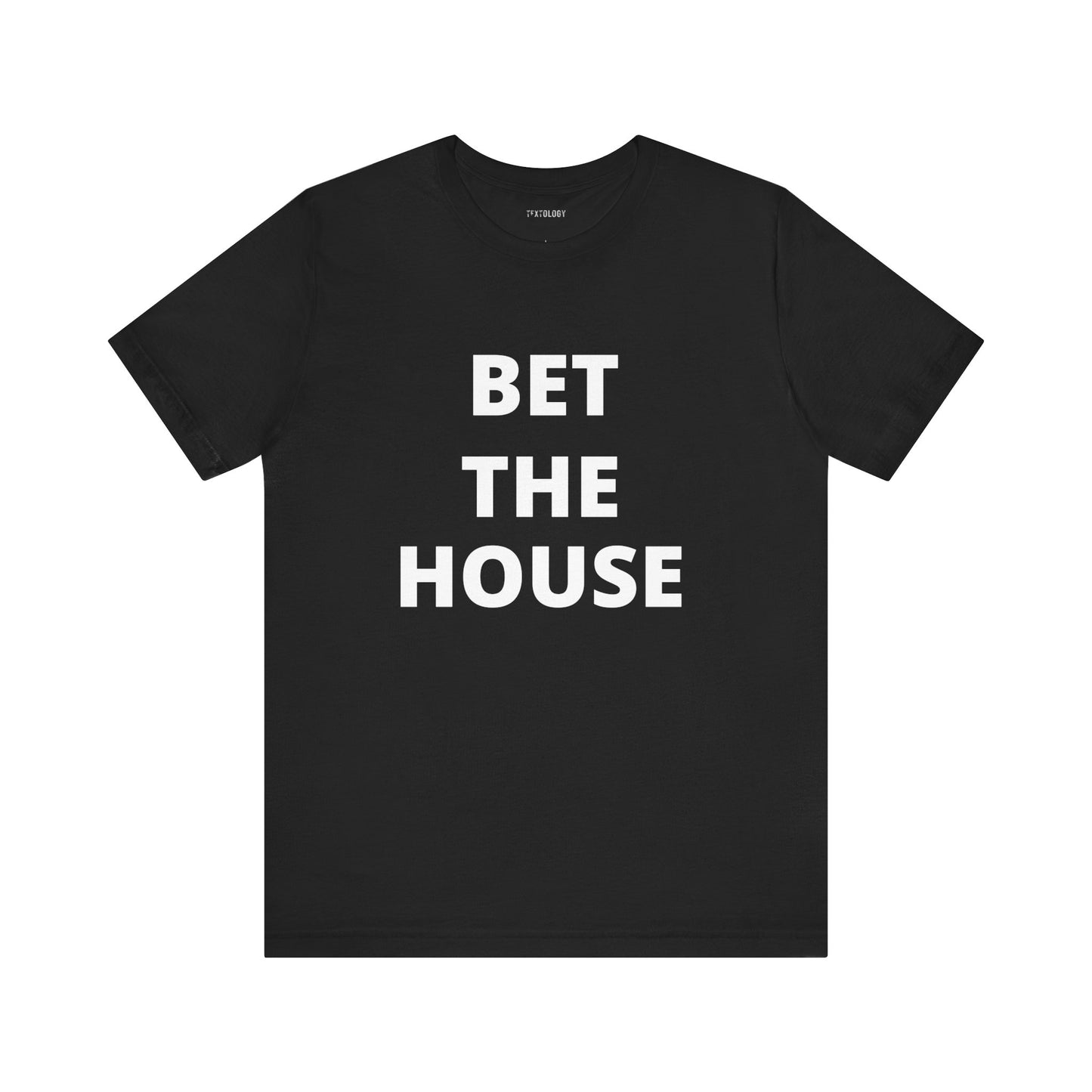 BET THE HOUSE