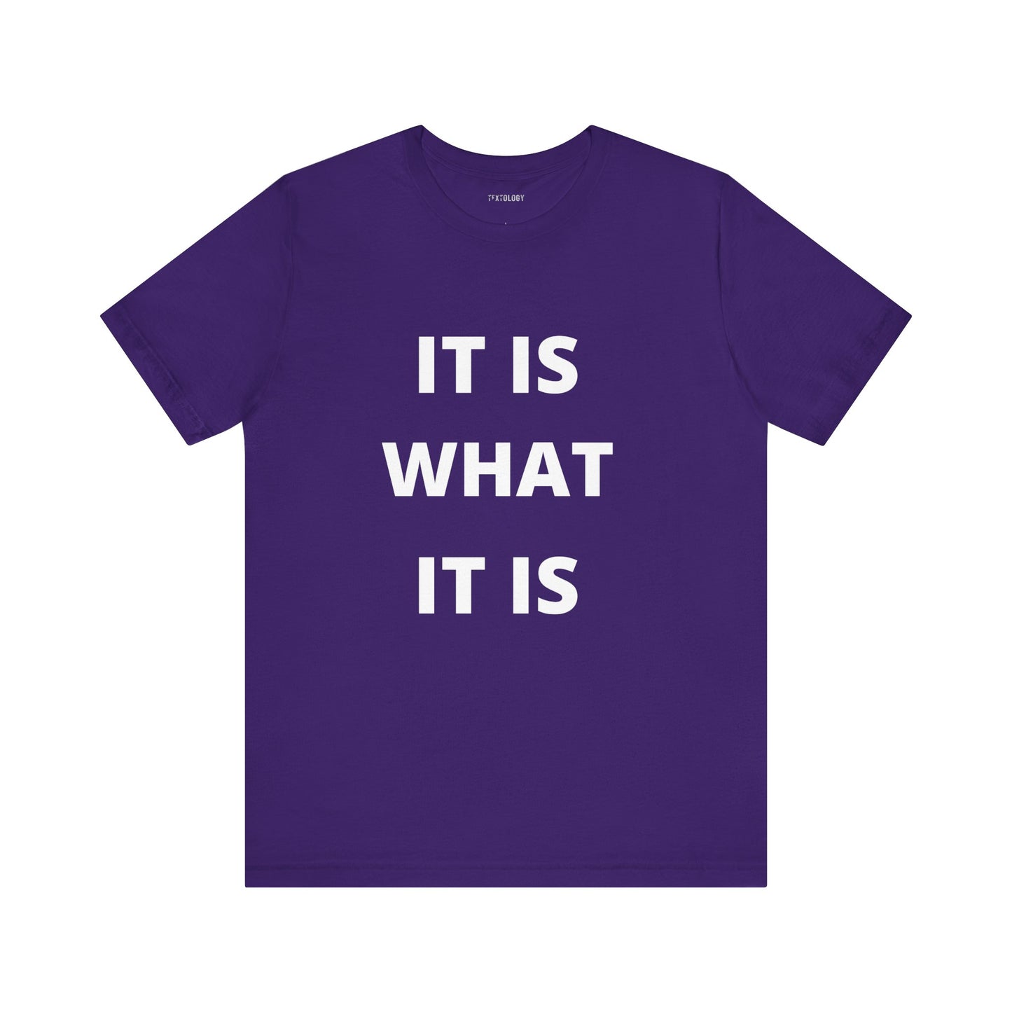 IT IS WHAT IT IS