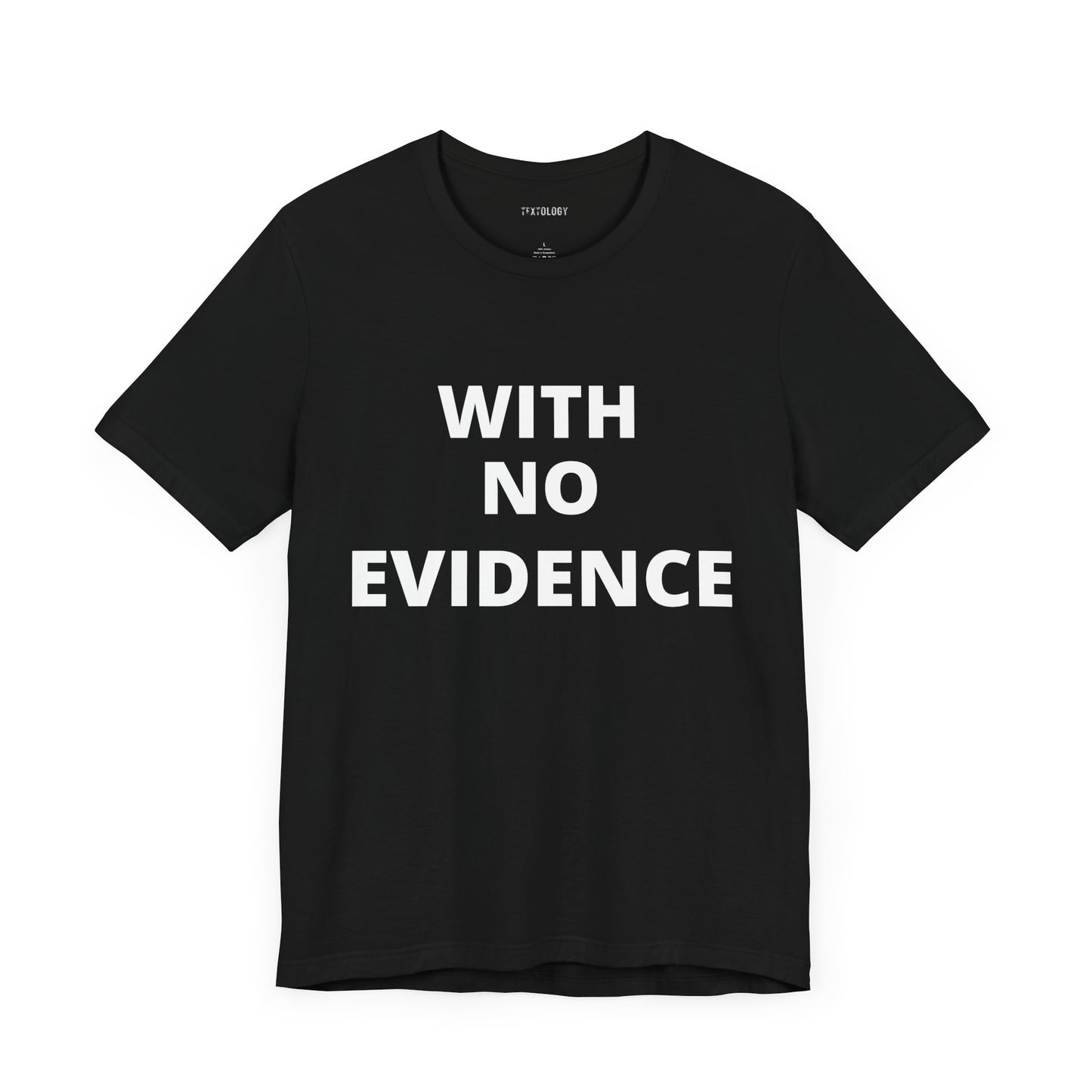 WITH NO EVIDENCE