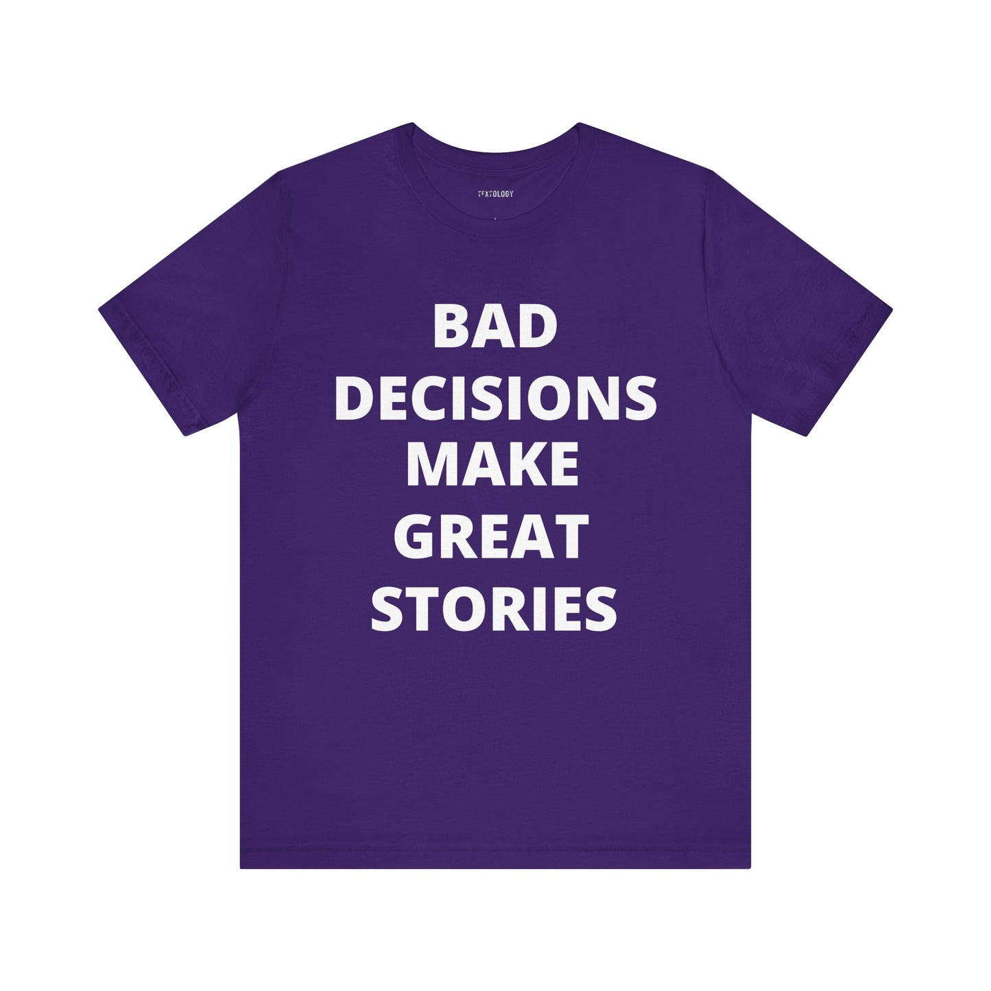 BAD DECISIONS GREAT STORIES