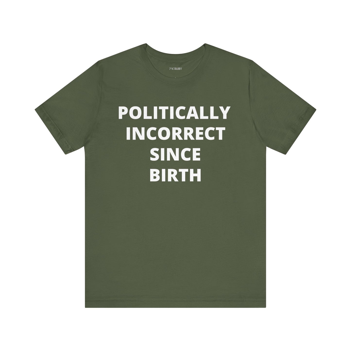 POLITICALLY INCORRECT SINCE BIRTH