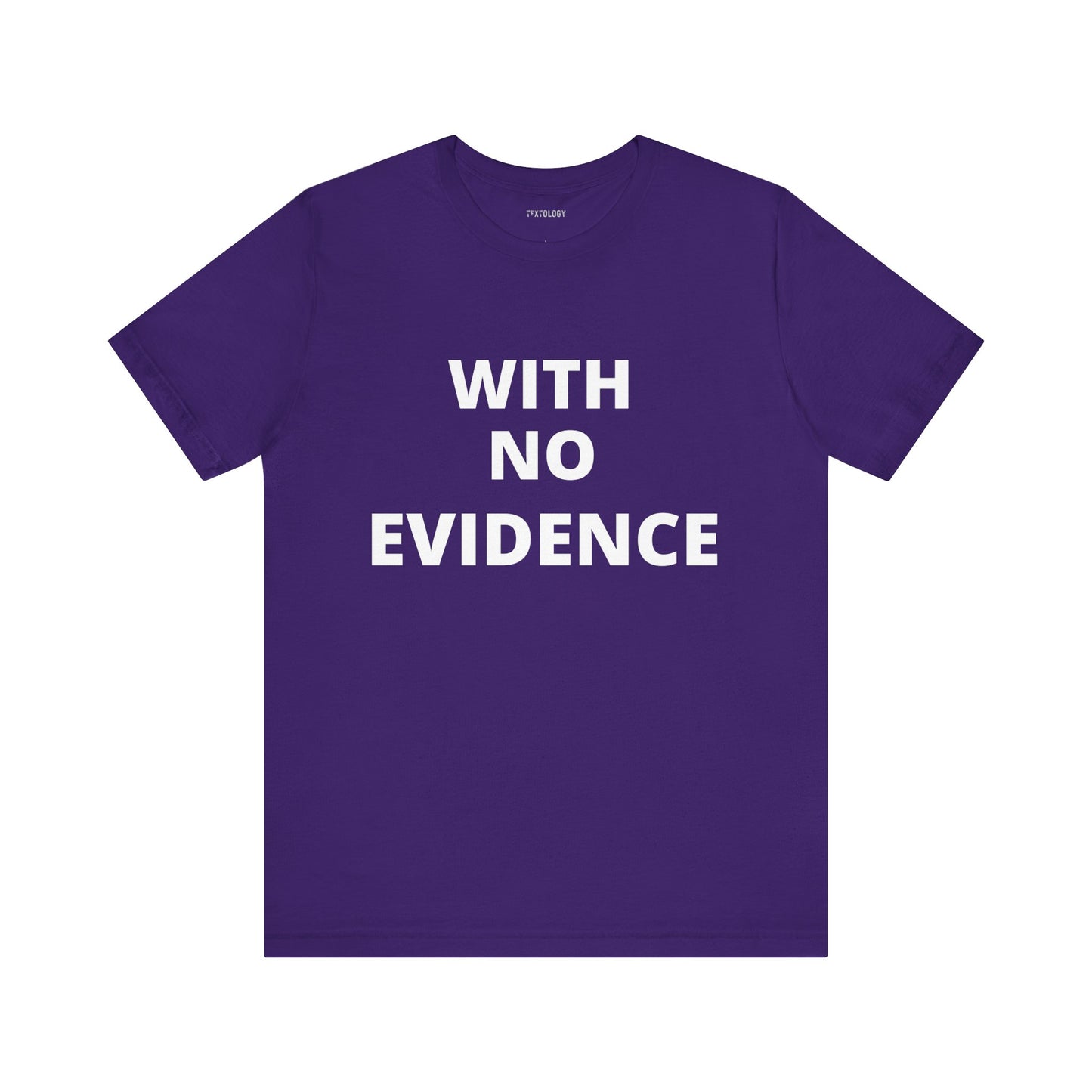 WITH NO EVIDENCE