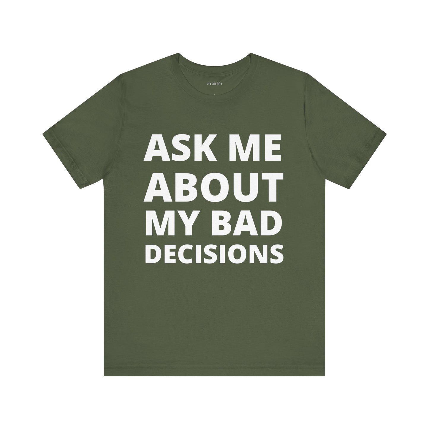 ASK ABOUT BAD DECISIONS