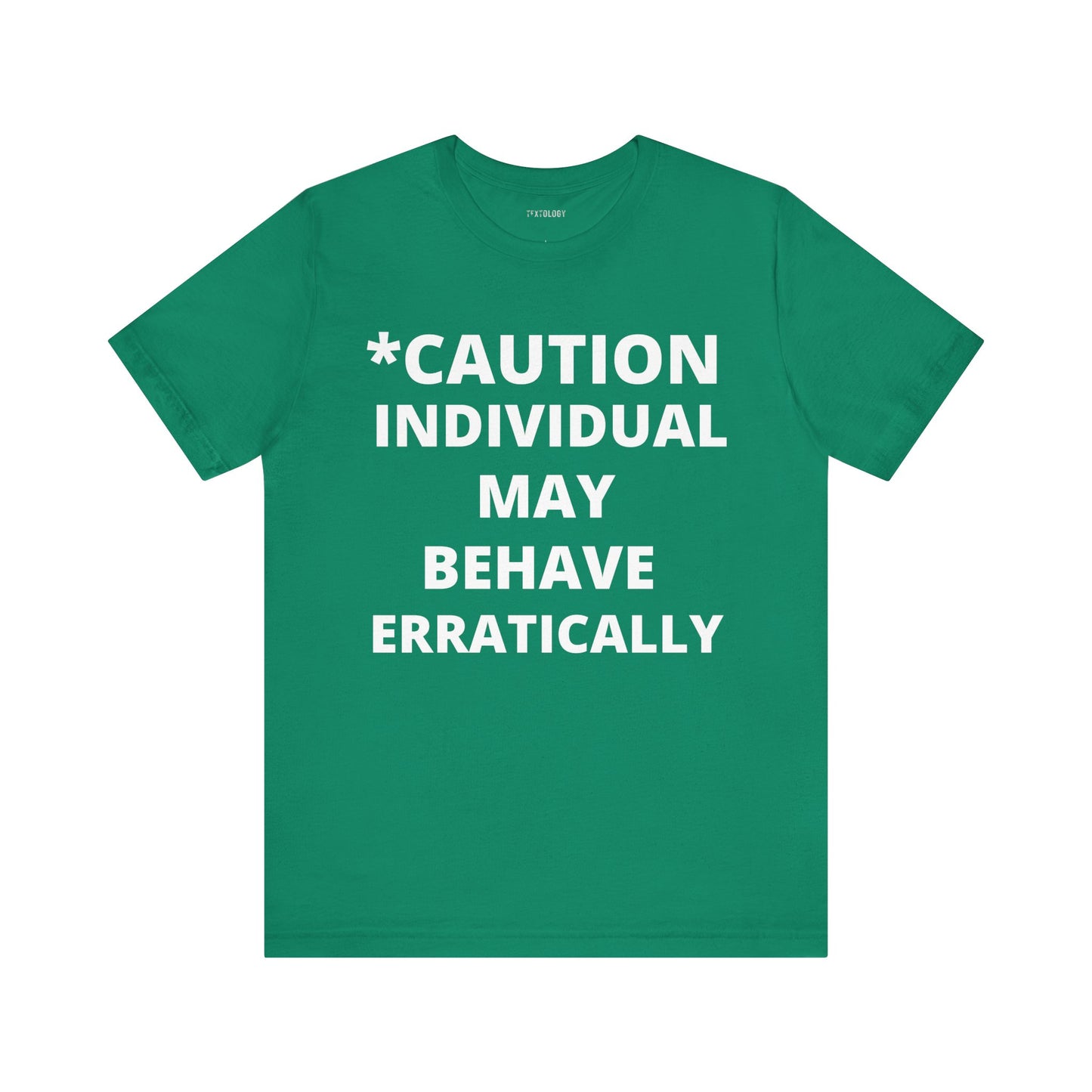 BEHAVE ERRATICALLY