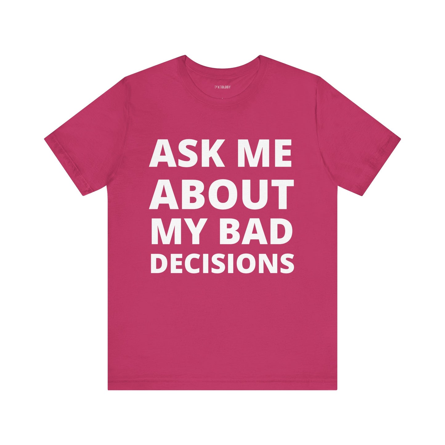 ASK ABOUT BAD DECISIONS