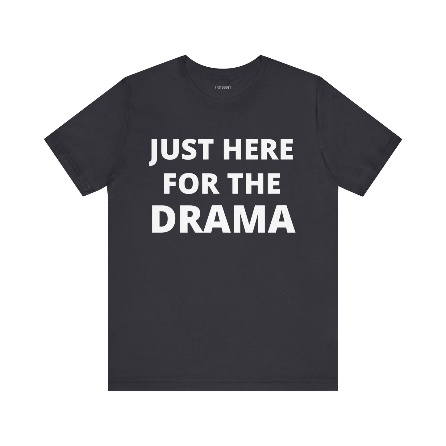 JUST HERE FOR THE DRAMA