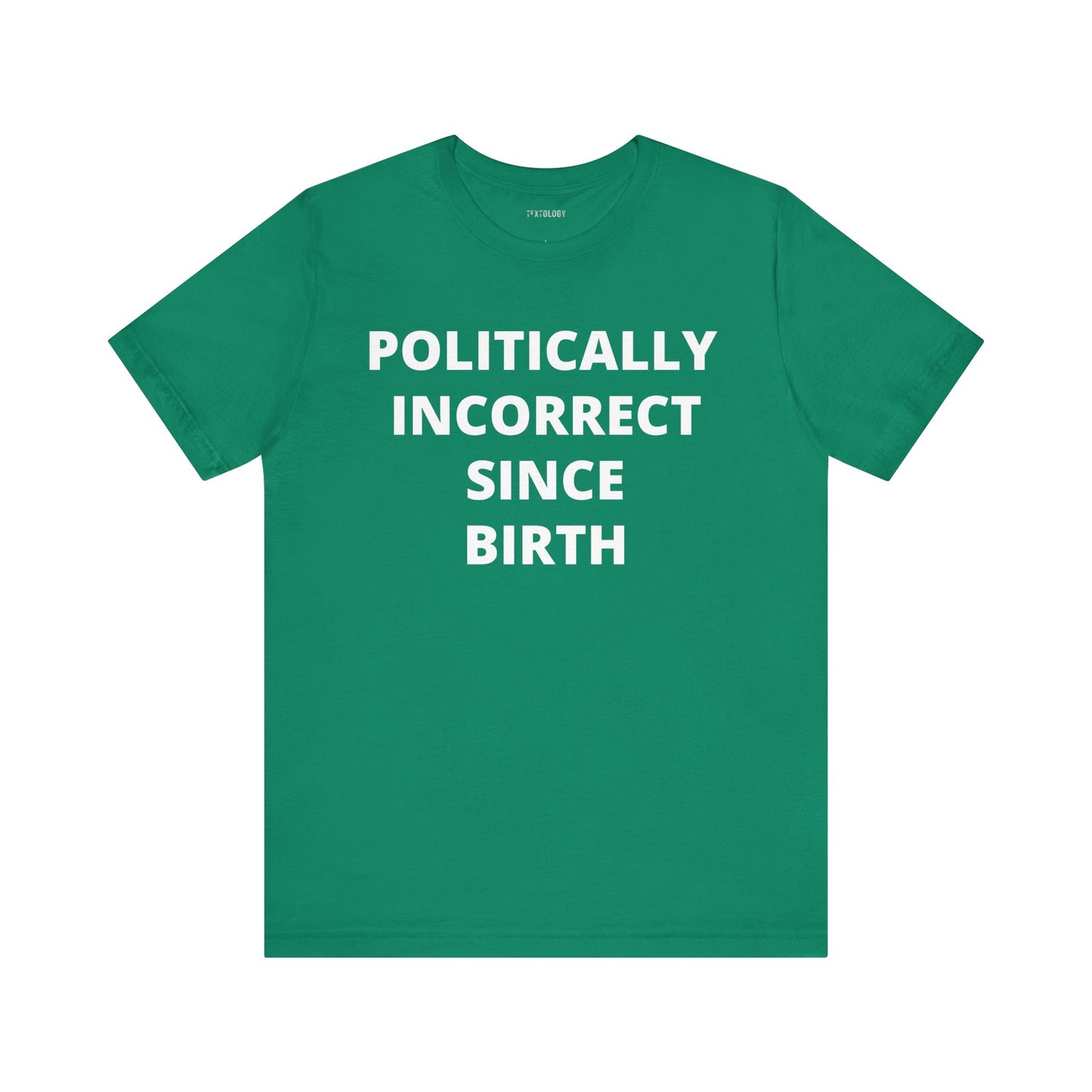 POLITICALLY INCORRECT SINCE BIRTH