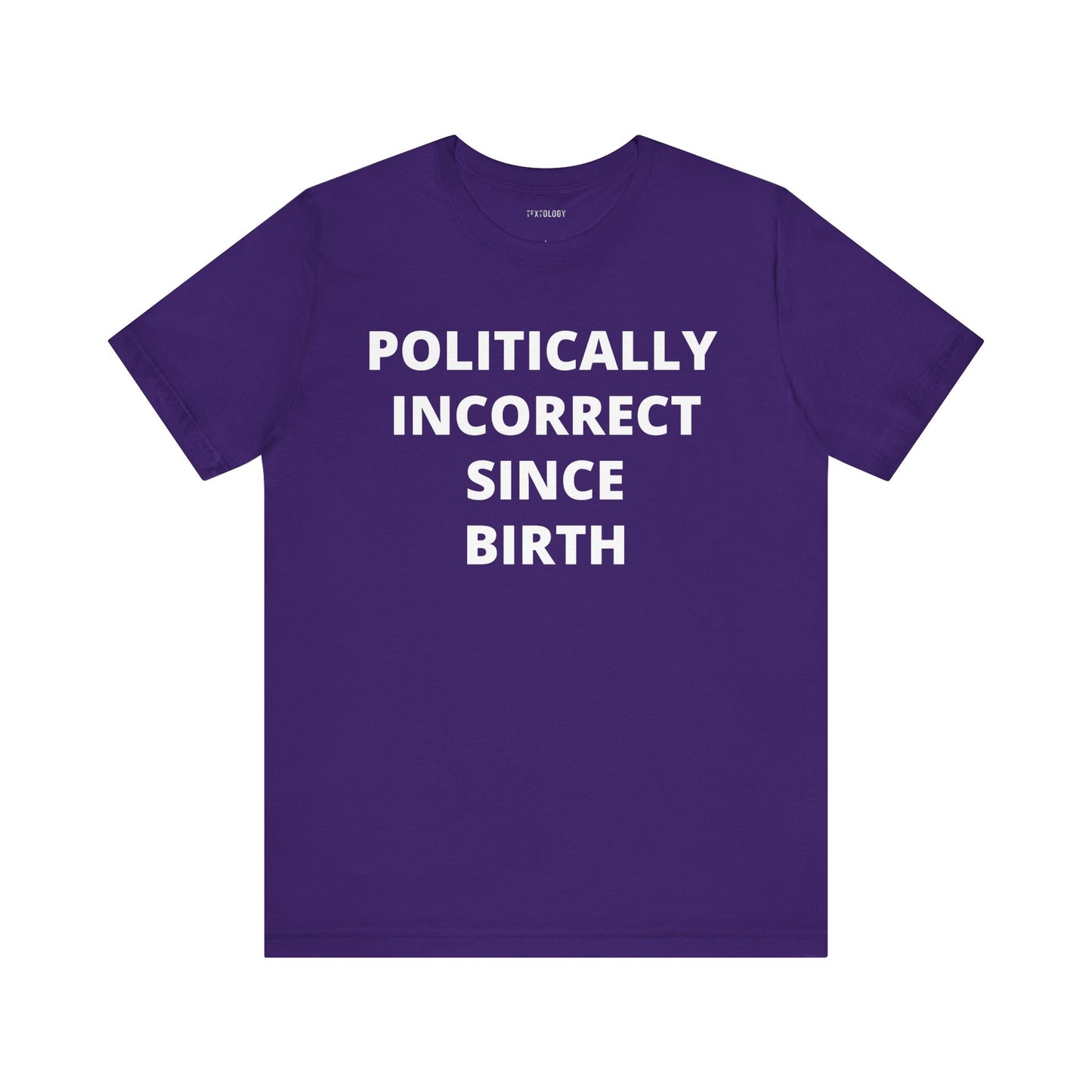 POLITICALLY INCORRECT SINCE BIRTH