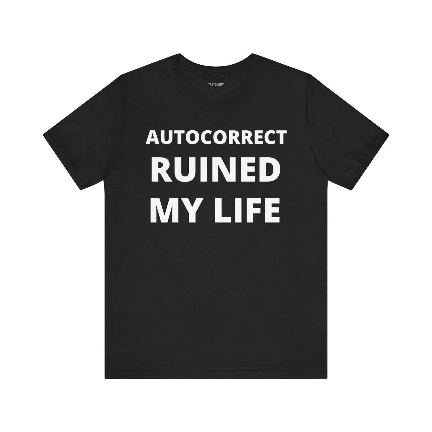 AUTOCORRECT RUINED MY LIFE