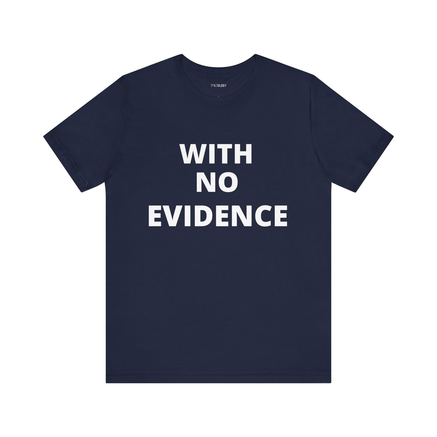 WITH NO EVIDENCE