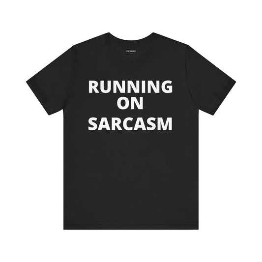RUNNING ON SARCASM