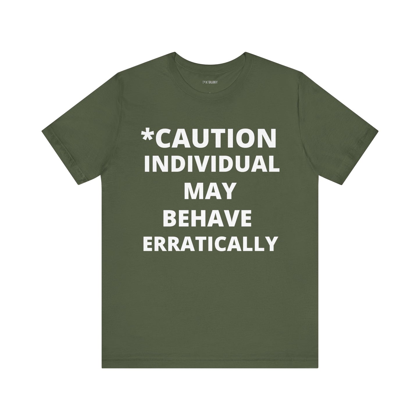 BEHAVE ERRATICALLY