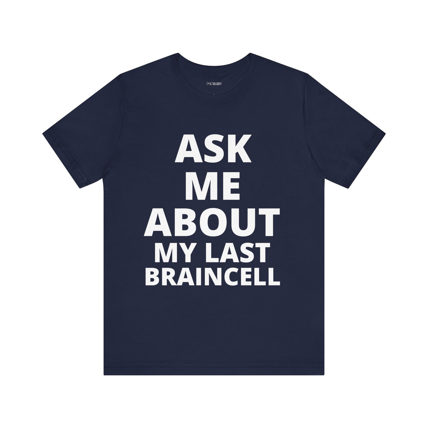 ASK ABOUT LAST BRAINCELL