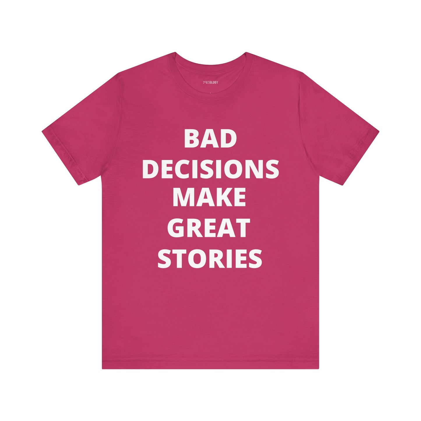 BAD DECISIONS GREAT STORIES