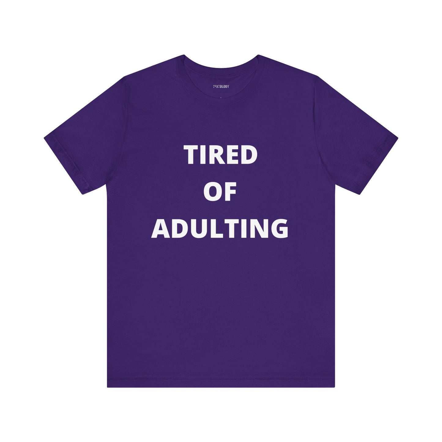 TIRED OF ADULTING