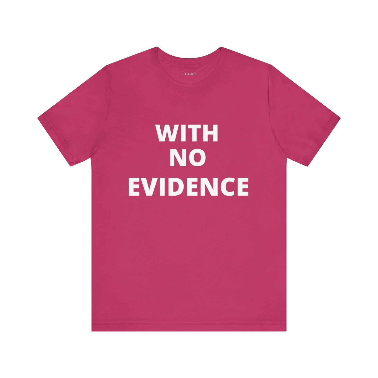 WITH NO EVIDENCE