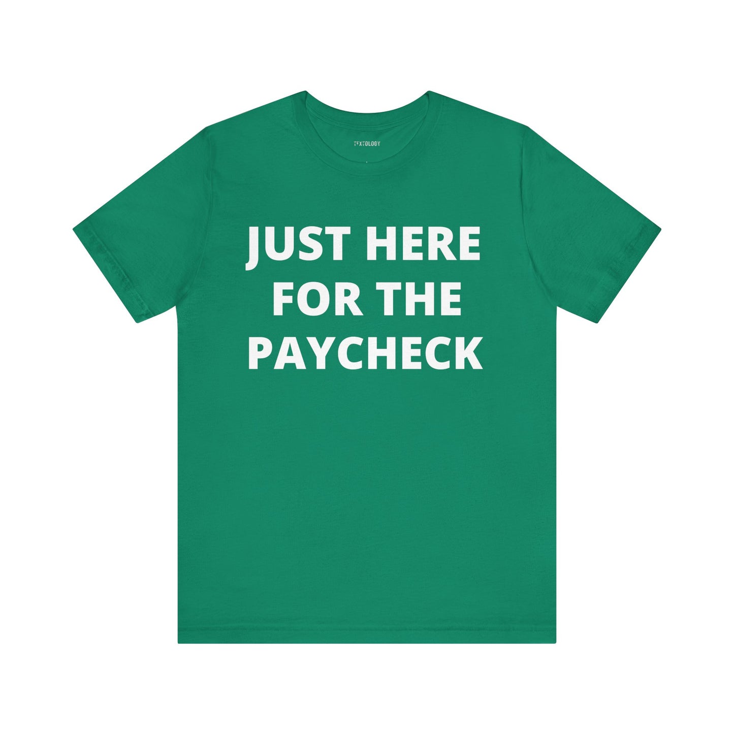 HERE FOR THE PAYCHECK