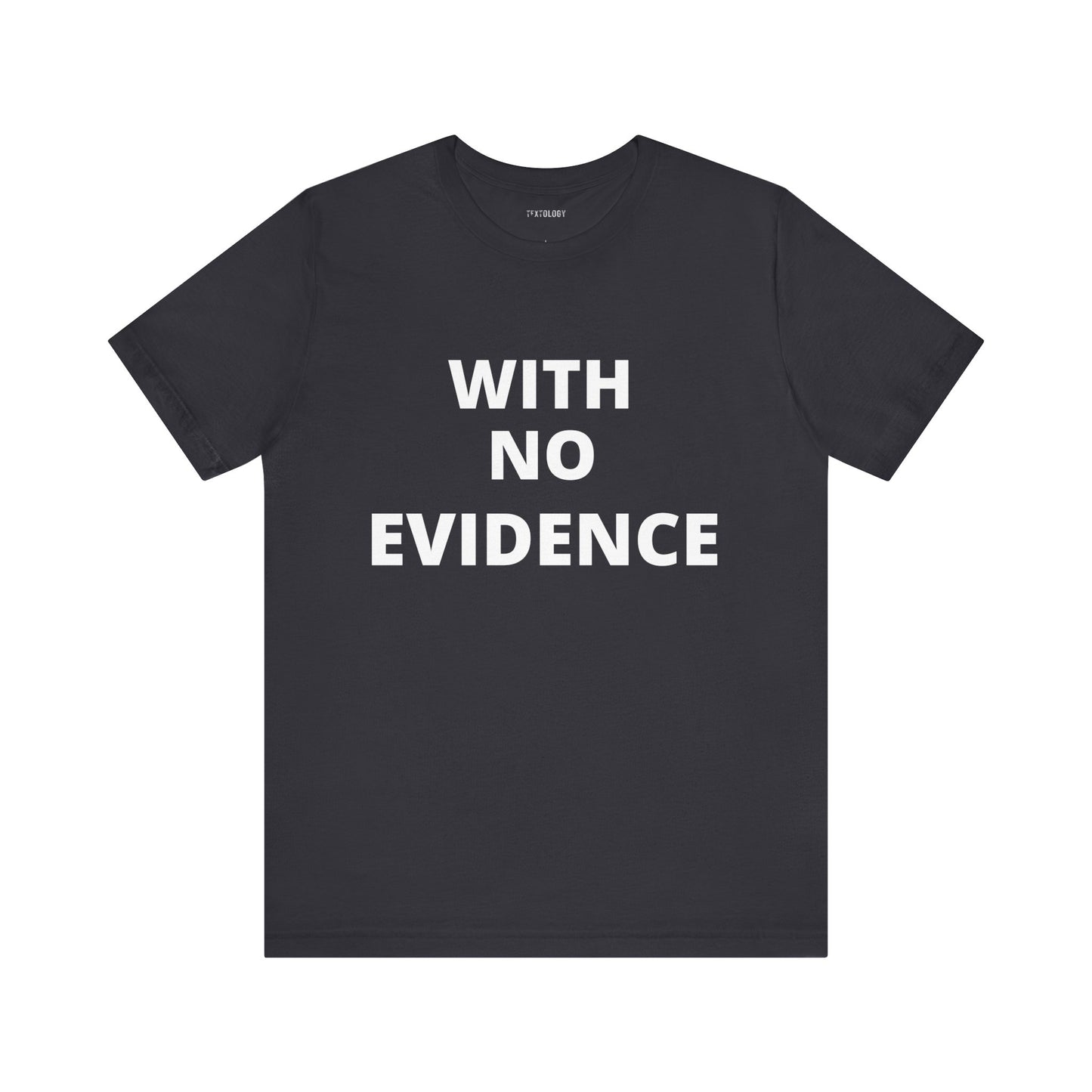 WITH NO EVIDENCE