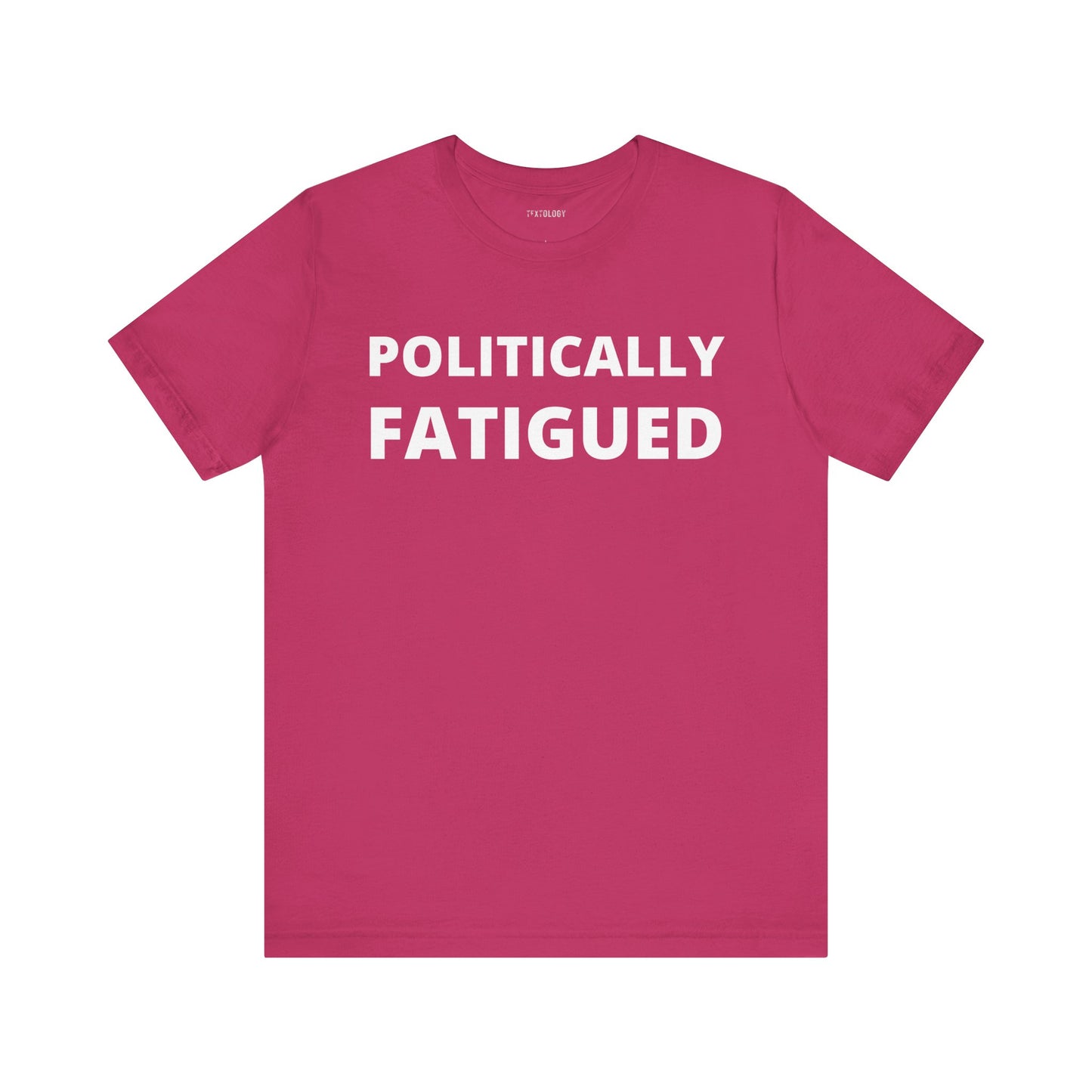 POLITICALLY FATIGUED