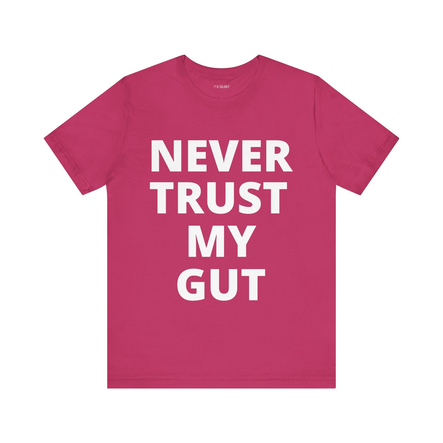 NEVER TRUST MY GUT