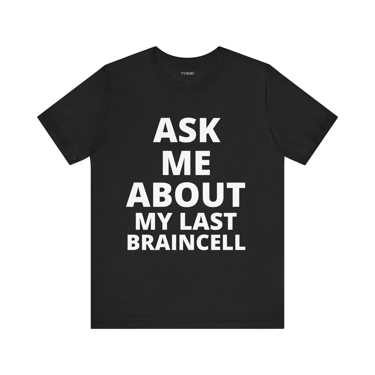 ASK ABOUT LAST BRAINCELL