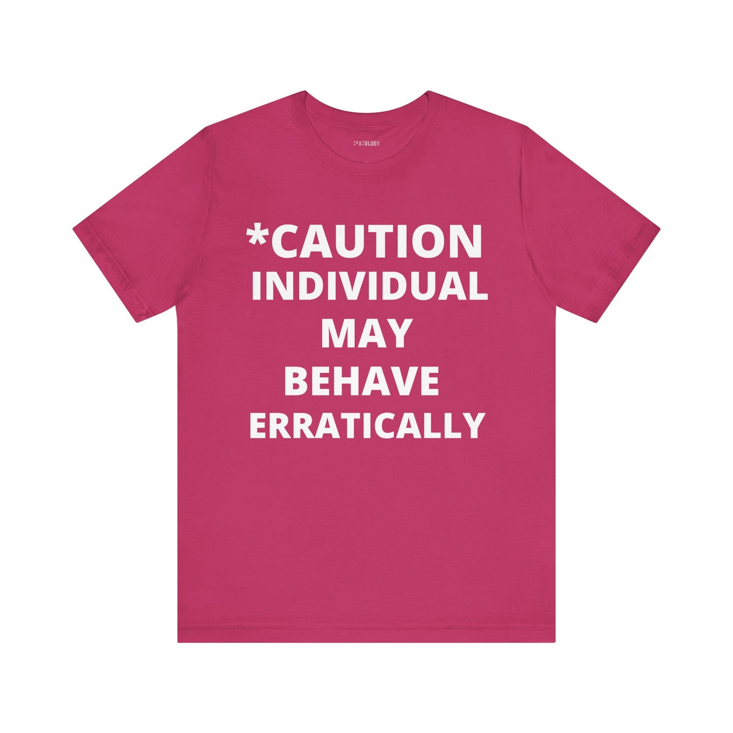 BEHAVE ERRATICALLY