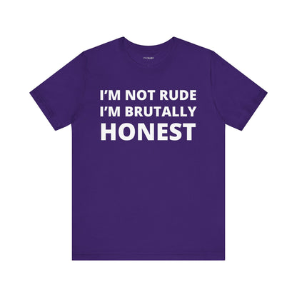 NOT RUDE BRUTALLY HONEST