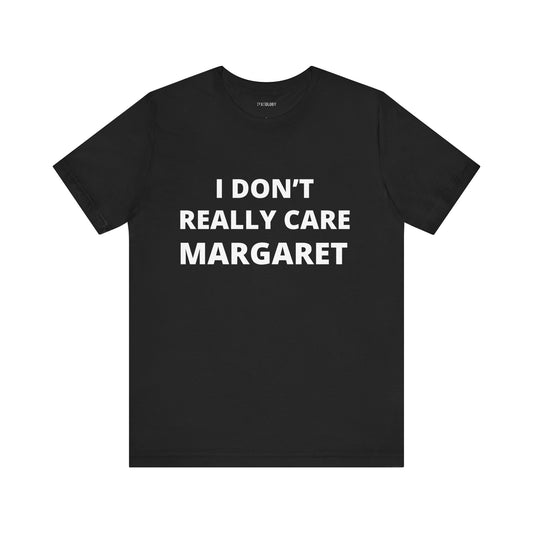 DON'T REALLY CARE MARGARET