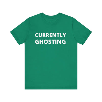 CURRENTLY GHOSTING