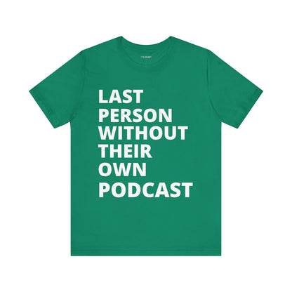 LAST PERSON WITHOUT PODCAST