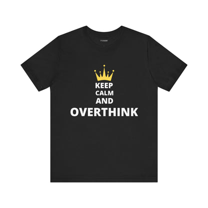 KEEP CALM AND OVERTHINK