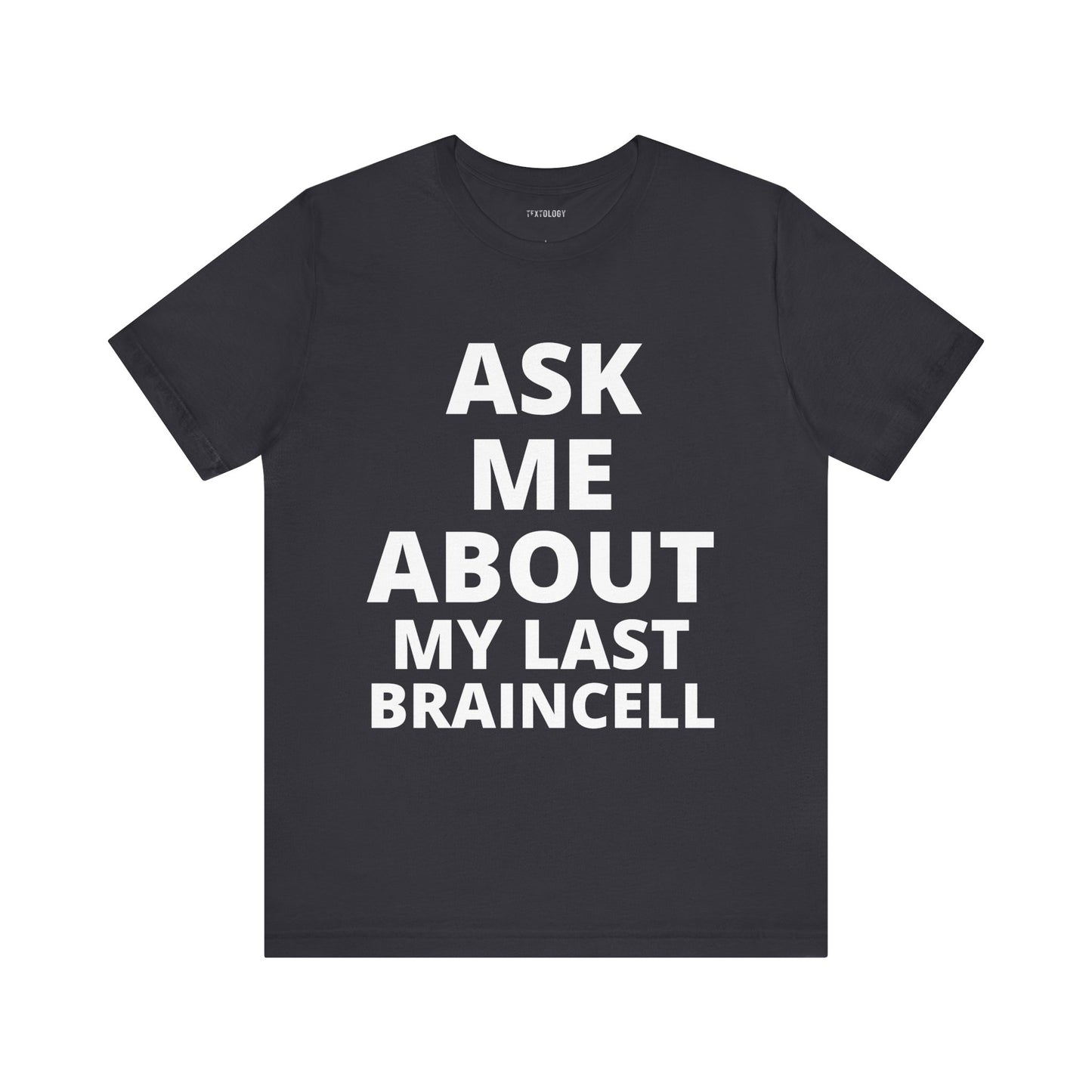 ASK ABOUT LAST BRAINCELL