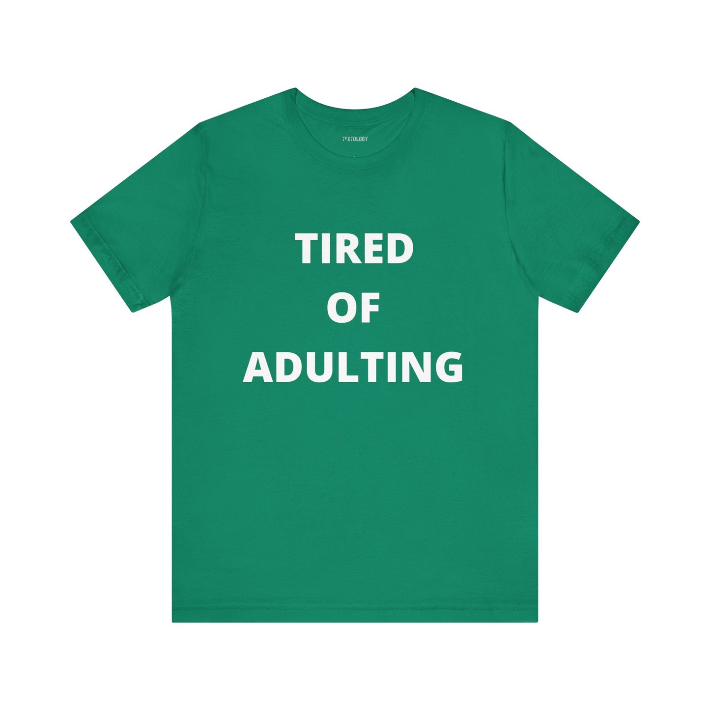 TIRED OF ADULTING