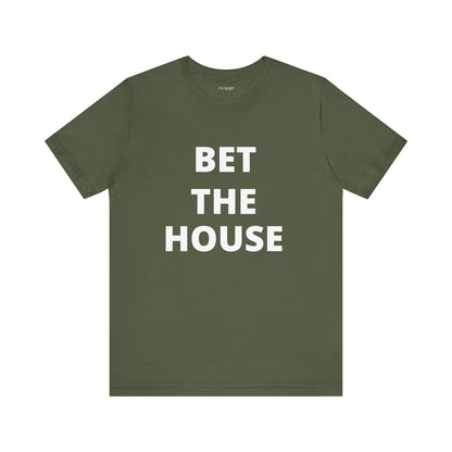 BET THE HOUSE