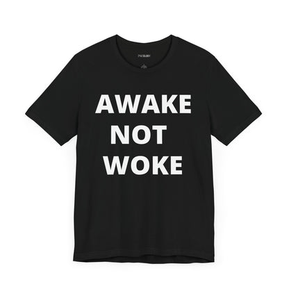 AWAKE NOT WOKE