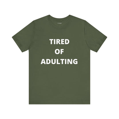 TIRED OF ADULTING