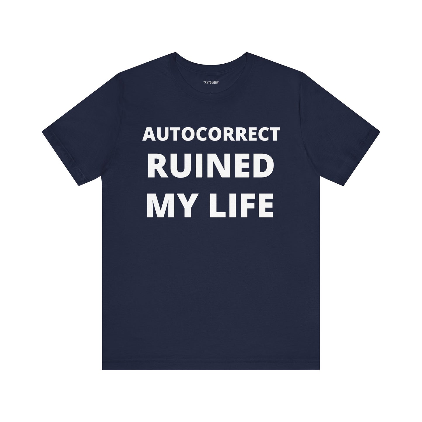 AUTOCORRECT RUINED MY LIFE