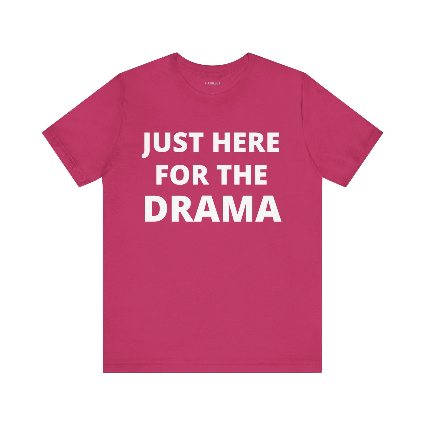 JUST HERE FOR THE DRAMA