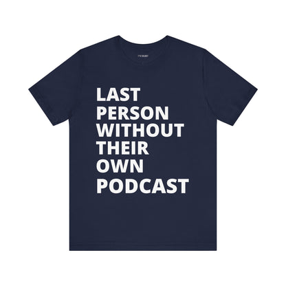 LAST PERSON WITHOUT PODCAST