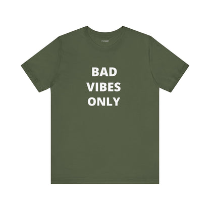 BAD VIBES ONLY