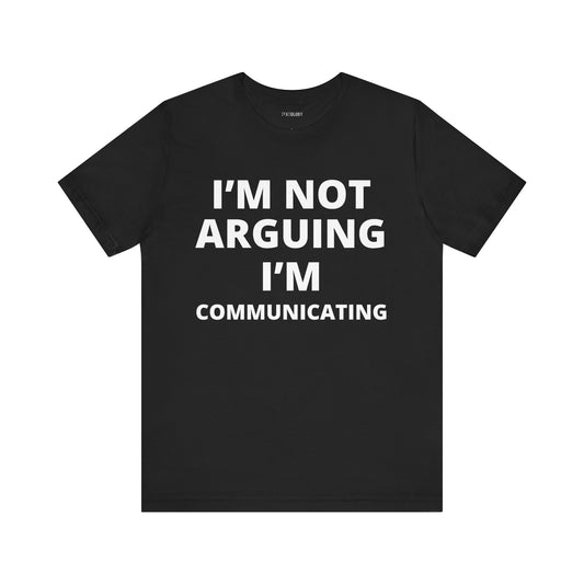I'M NOT ARGUING