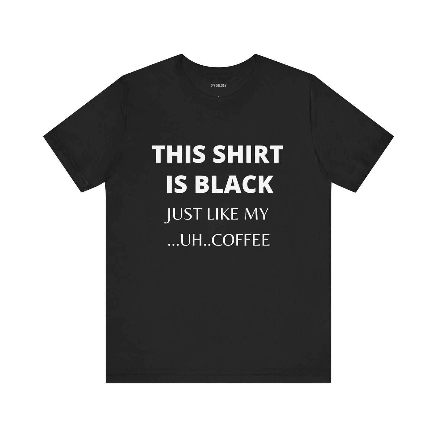THIS SHIRT IS BLACK