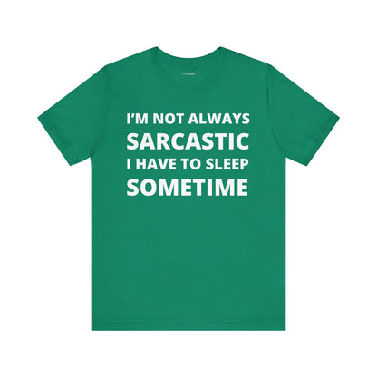 NOT ALWAYS SARCASTIC