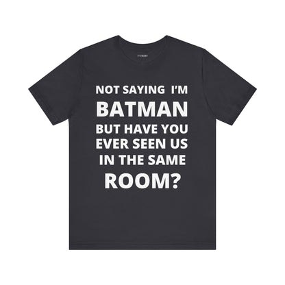 NOT BATMAN