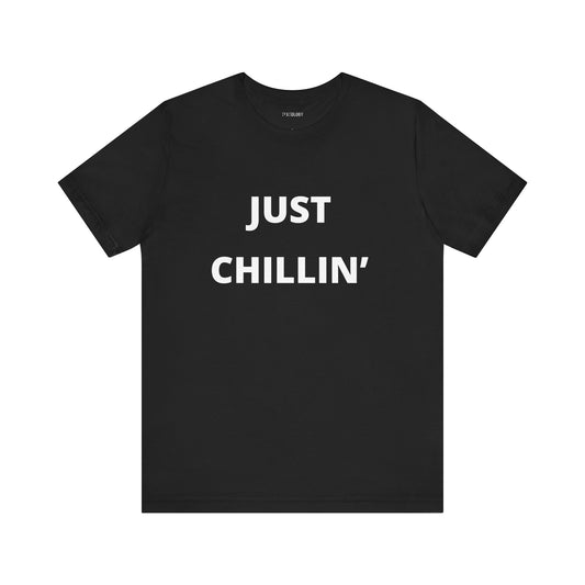 JUST CHILLIN'