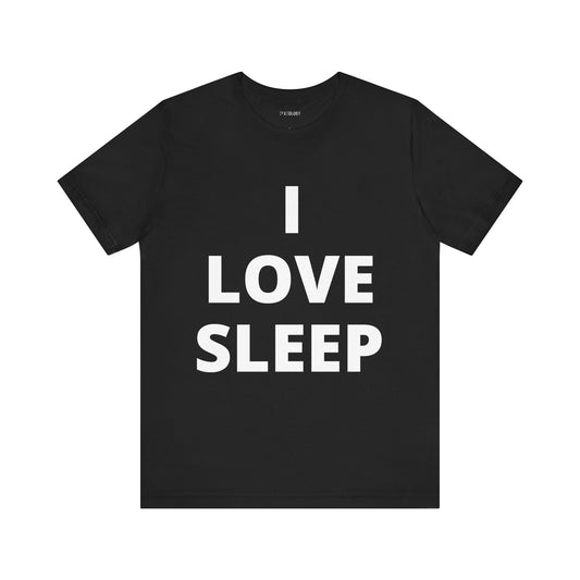 I LOVE SLEEP