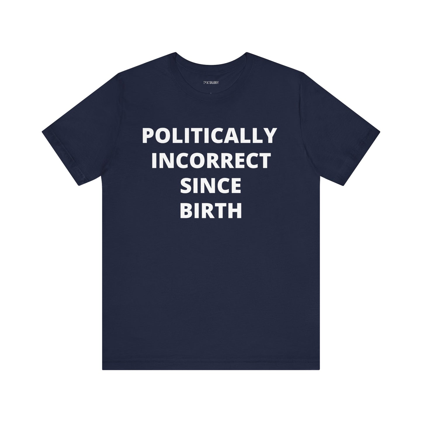 POLITICALLY INCORRECT SINCE BIRTH